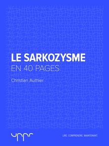 Le Sarkozysme : En 40 pages