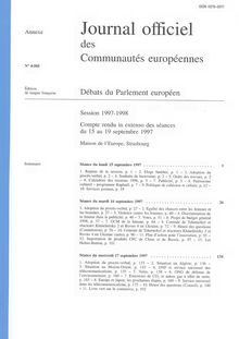 Journal officiel des Communautés européennes Débats du Parlement européen Session 1997-1998. Compte rendu in extenso des séances du 15 au 19 septembre 1997