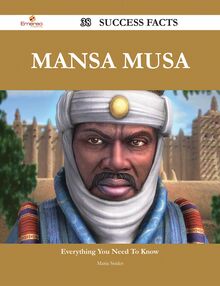 Mansa Musa 38 Success Facts - Everything you need to know about Mansa Musa