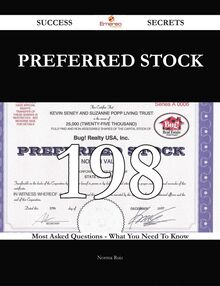 Preferred Stock 198 Success Secrets - 198 Most Asked Questions On Preferred Stock - What You Need To Know