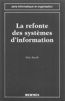 La refonte des systèmes d information (Série informatique et organisation)