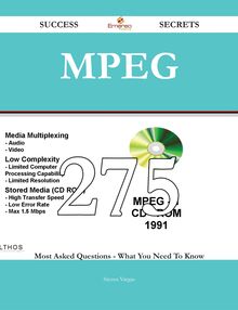 MPEG 275 Success Secrets - 275 Most Asked Questions On MPEG - What You Need To Know
