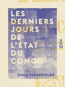 Les Derniers jours de l État du Congo - Journal de voyage (juillet-octobre 1908)