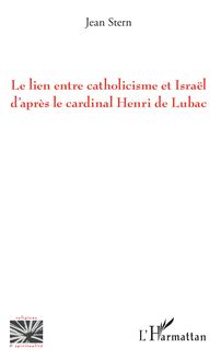 Le lien entre catholicisme et Israël d après le cardinal Henri de Lubac