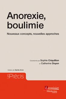 Anorexie, boulimie - Nouveaux concepts, nouvelles approches : Cahiers de Sainte-Anne (Coll. Les Précis)