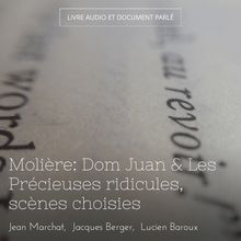 Molière: Dom Juan & Les Précieuses ridicules, scènes choisies