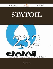 Statoil 232 Success Secrets - 232 Most Asked Questions On Statoil - What You Need To Know