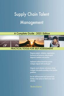 Supply Chain Talent Management A Complete Guide - 2021 Edition