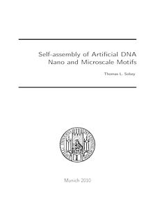 Self-assembly of Artificial DNA Nano and Microscale Motifs [Elektronische Ressource] / Thomas L. Sobey. Betreuer: Friedrich Simmel