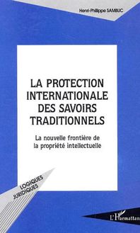 La protection internationale des savoirs traditionnels