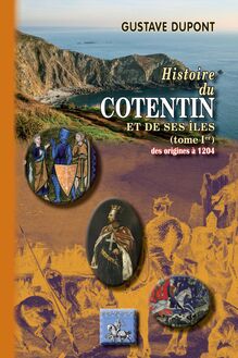 Histoire du Cotentin et de ses îles (Tome Ier : 483-1205)