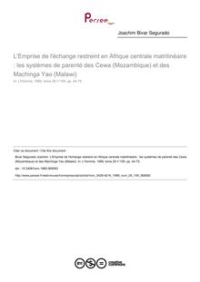 L Emprise de l échange restreint en Afrique centrale matrilinéaire : les systèmes de parenté des Cewa (Mozambique) et des Machinga Yao (Malawi) - article ; n°109 ; vol.29, pg 44-75