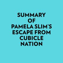 Summary of Pamela Slim s Escape From Cubicle Nation