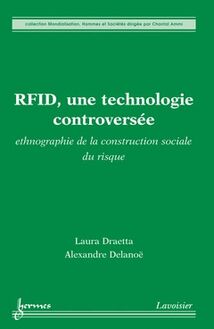 RFID, une technologie controversée : ethnographie de la construction sociale du risque (Collection Mondialisation, Hommes et Sociétés)