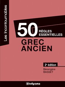 50 RÈGLES ESSENTIELLES EN GREC ANCIEN