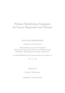 Polymer-metallodrug conjugates for cancer diagnostics and therapy [Elektronische Ressource] / submitted by Nadine E. Brückmann