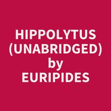 Hippolytus (Unabridged)