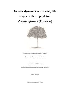 Genetic dynamics across early life stages in the tropical tree Prunus africana (Rosaceae) [Elektronische Ressource] / Dana Berens