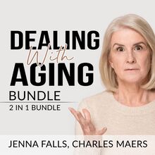 Dealing With Aging Bundle: 2 in 1 Bundle, Aging Backwards, and Growing Old