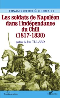 Les soldats de Napoléon dans l indépendance du Chili (1817-1830)