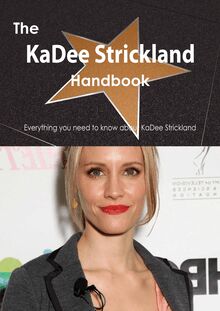 The KaDee Strickland Handbook - Everything you need to know about KaDee Strickland