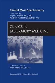 Mass Spectrometry, An Issue of Clinics in Laboratory Medicine