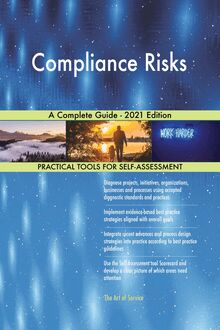 Compliance Risks A Complete Guide - 2021 Edition
