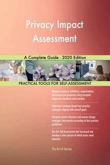 Privacy Impact Assessment A Complete Guide - 2020 Edition