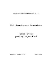 Penser l avenir pour agir aujourd hui : rapport du club Energie, prospective et débats