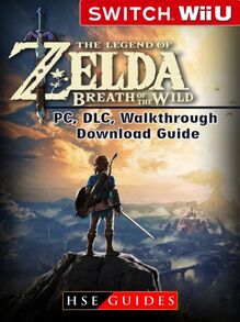 Legend of Zelda Breath of the Wild Nintendo Switch, Wii U, PC, DLC, Walkthrough, Download Guide