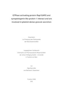 GTPase activating protein Rap1GAP2 and synaptotagmin-like protein 1 interact and are involved in platelet dense granule secretion [Elektronische Ressource] / von Olga Neumüller