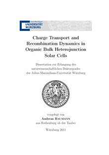 Charge Transport and Recombination Dynamics in Organic Bulk Heterojunction Solar Cells [Elektronische Ressource] / Andreas Baumann. Betreuer: Vladimir Dyakonov
