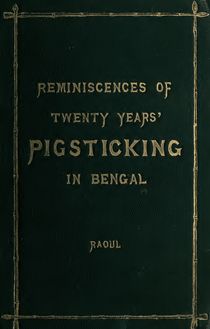 Reminiscences of twenty years  pigsticking in Bengal