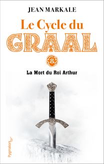 Le Cycle du Graal (Tome 8) - La Mort du Roi Arthur