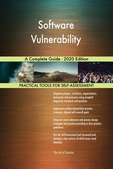 Software Vulnerability A Complete Guide - 2020 Edition