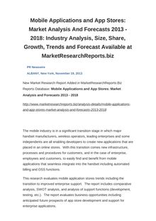 Mobile Applications and App Stores: Market Analysis And Forecasts 2013 - 2018: Industry Analysis, Size, Share, Growth, Trends and Forecast Available at MarketResearchReports.biz