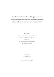 Calcification of selected coccolithophore species [Elektronische Ressource] : strontium partitioning, calcium isotope fractionation and dependence on seawater carbonate chemistry / vorgelegt von Gerald Langer