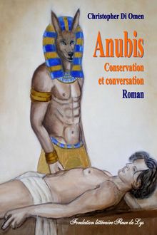 Anubis – Conservation et conversation, roman, Christopher Di Omen, Fondation littéraire Fleur de Lys