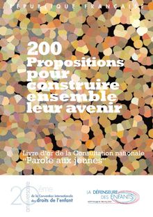 200 Propositions pour construire ensemble leur avenir - Livre d or de la consultation nationale Parole aux jeunes
