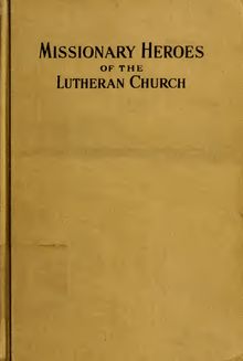 Missionary heroes of the Lutheran church