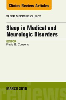 Sleep in Medical and Neurologic Disorders, An Issue of Sleep Medicine Clinics