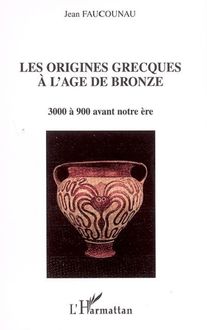 Les origines grecques à l âge de bronze
