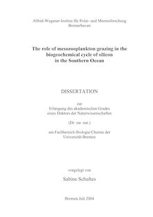 The role of mesozooplankton grazing in the biogeochemical cycle of silicon in the Southern Ocean [Elektronische Ressource] / vorgelegt von Sabine Schultes