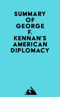 Summary of George F. Kennan s American Diplomacy
