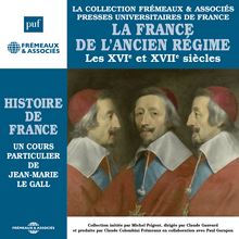 Histoire de France (Volume 4) - La France de l ancien régime, Les XVIe et XVIIe siècles