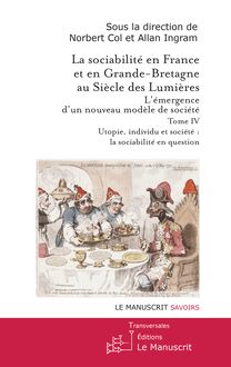 La sociabilité en France et en Grande-Bretagne au siècle des Lumières. Tome IV