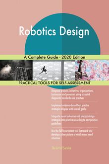 Robotics Design A Complete Guide - 2020 Edition