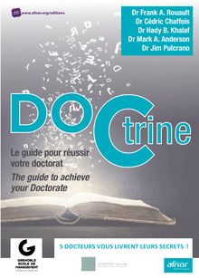 DOCtrine - Le guide pour réussir votre doctorat – The guide to achieve your Doctorate – 5 Docteurs vous livrent leurs secrets 