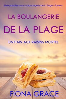 La Boulangerie de la Plage: Un Pain aux Raisins Mortel (Série policière cosy La Boulangerie de la Plage – Tome  4)