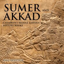 Sumer and Akkad | Children s Middle Eastern History Books